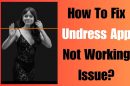 How To Fix Undress App Not Working Issue?