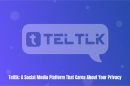 Teltlk: A Social Media Platform That Cares About Your Privacy