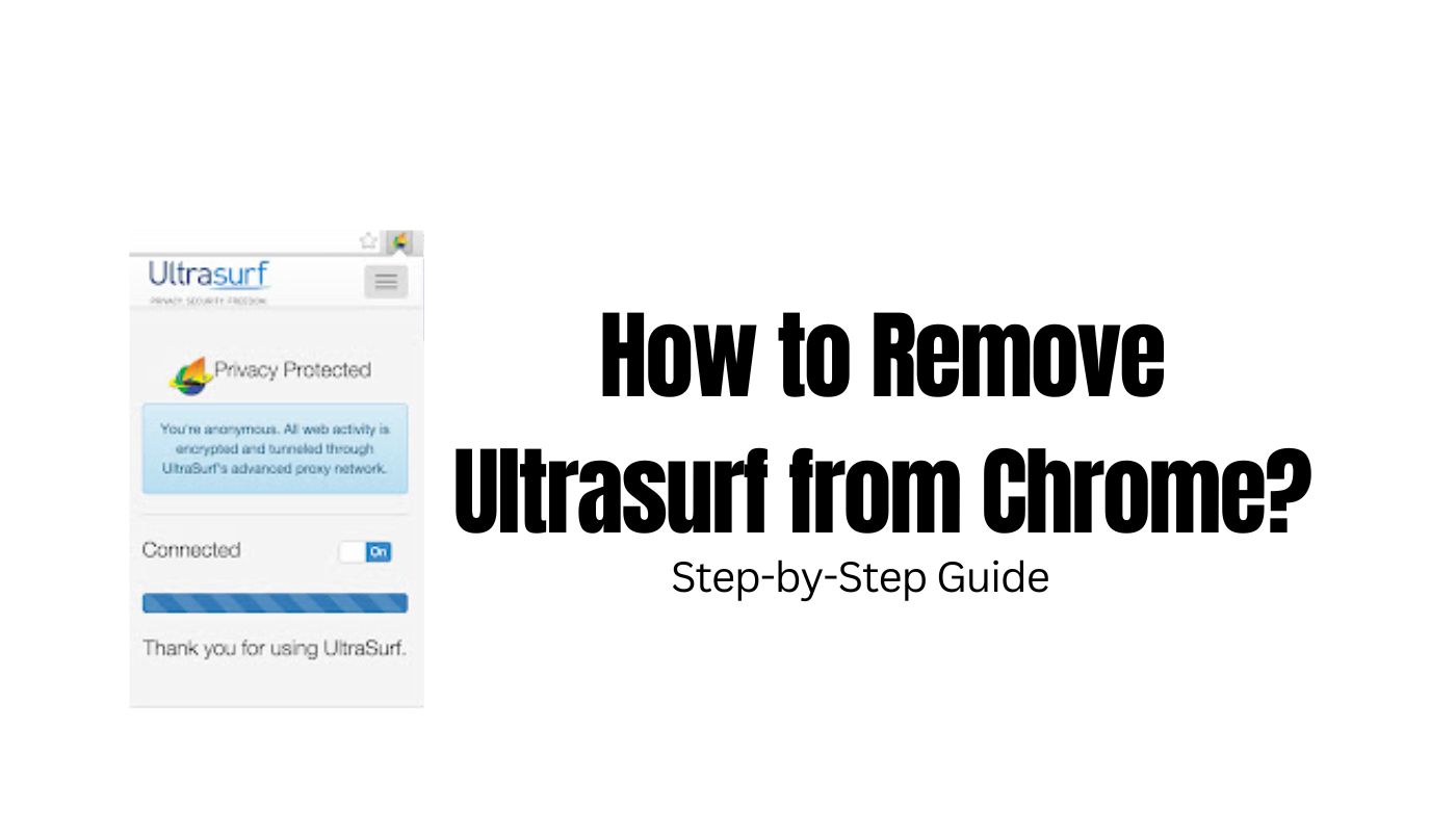 How to Remove Ultrasurf from Chrome StepbyStep Guide