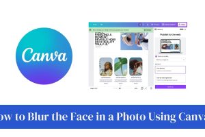 How to Blur the Face in a Photo Using Canva?